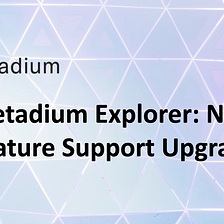 Metadium Explorer: NFT Feature Support Upgrade