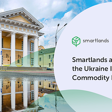 Smartlands and the Ukraine International Commodity Exchange