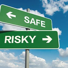 Is Safe the New Risky?