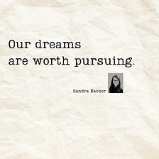 Your Dreams Are Worth Pursuing: A Poem