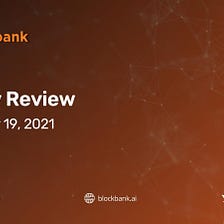 Blockbank — Weekly Review #24