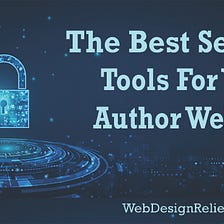 The Best Security Tools For Your Author Website