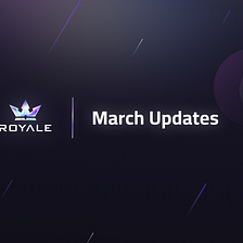 Royale Finance: March Update