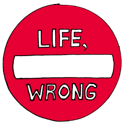 Life, Wrong