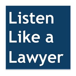 Listen Like a Lawyer