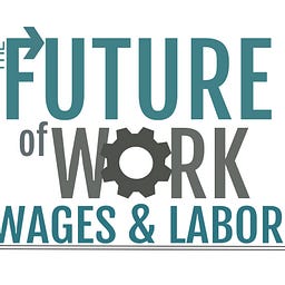 Future of Work, Wages, and Labor