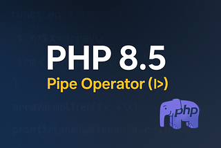 PHP 8.5’s Pipe Operator (|>): Escape Nested-Function Hell and Write Clean Data Pipelines