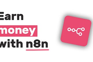 6 Ways to Make Money Using n8n