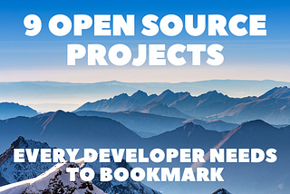 9 Open Source Projects Every Developer Needs to Bookmark 📚👨‍💻