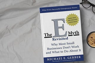 Building Systems for Everything — How The E-Myth Changed the Way I Work and Live