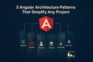 5 Angular Architecture Patterns That Simplify Any Project