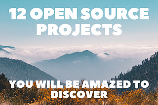 12 Open Source Projects You Will Be Amazed to Discover 🔥🧑‍💻