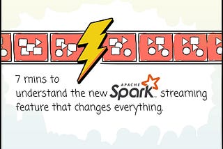 7 Minutes to Understand the New Spark Streaming Feature that Changes Everything