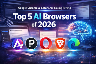 Google Chrome and Safari Are Falling Behind. These Are the Top 5 AI Browsers of 2026.