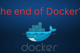 The end of Docker? The Reasons Behind Developers Changing Their Runtimes