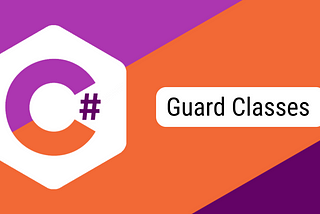 Guard Classes: Bulletproof your C# Applications