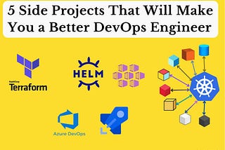 5 Side Projects That Will Make You a Better DevOps Engineer