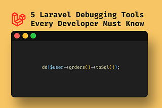 5 Laravel Debugging Tools Every Developer Must Know