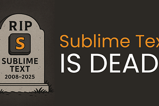 Why I Stopped Using Sublime Text