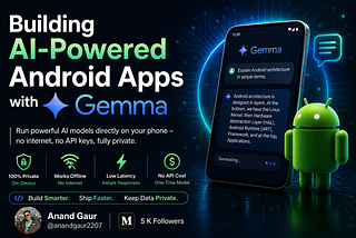 Building AI-Powered Android Apps with Gemma