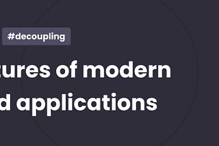 Architectures of modern Front-end applications