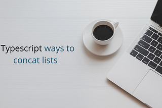 Typescript ways to concat lists