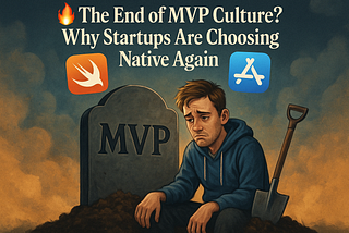 🔥 The End of MVP Culture? Why Startups Are Choosing Native Again