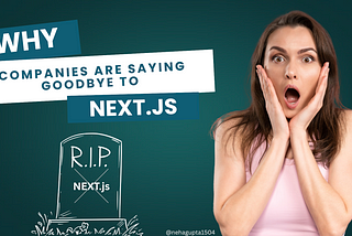 Why Companies Are Saying GoodBye to Next.js?