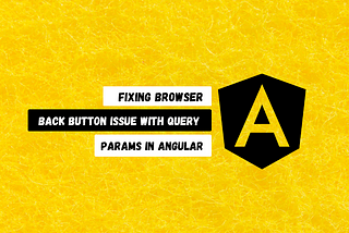 Fix Angular’s Back Button Issue in Just 2 Lines of Code