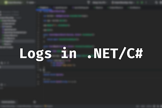 Level up your logging in .NET/C#