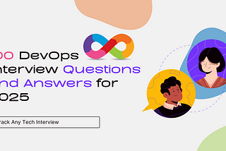 100 DevOps Interview Questions and Answers for 2025: Crack Any Tech Interview: