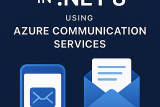 The Complete Guide to Email & SMS in .NET 8 Using Azure Communication Services