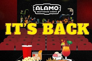 Alamo Drafthouse Is Back, and I Am Both Happy and Concerned