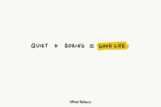 The Quiet Life Is the Most Underrated Path to Success