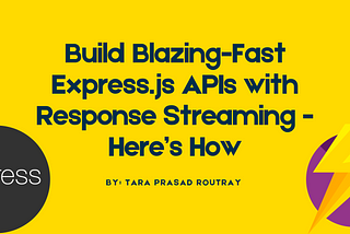 Build Blazing-Fast Express.js APIs with Response Streaming — Here’s How
