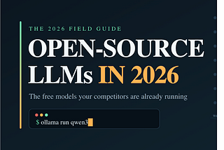 Open-Source LLMs in 2026: The Free AI Models Everyone Will Be Using While You’re Still Overpaying