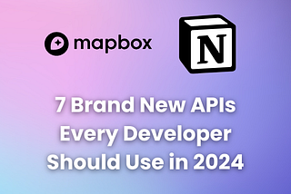 7 Brand New APIs Every Developer Should Use in 2024