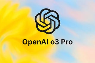 OpenAI Introduces o3-Pro Model