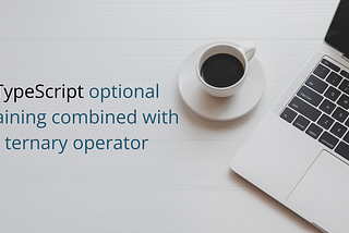 TypeScript optional chaining combined with ternary operator