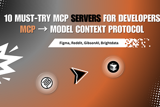 Model Context Protocol (MCP): 10 Must-Try MCP Servers for Developers