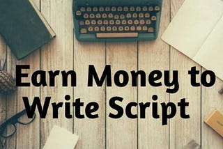 How To Earn Money Writing Scripts