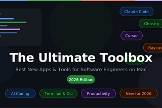 The Ultimate Toolbox: Best New Apps and Tools for Software Engineers on Mac (2026 Edition)