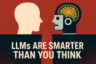 LLMs are smarter than we thought.