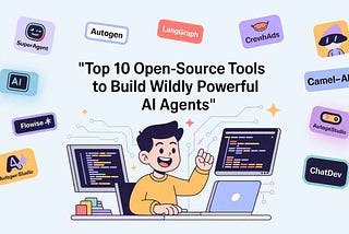 Top 10 Open-Source Tools To Build Powerful AI Agents (It’s Crazy)