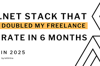 From $75 to $160 Per Hour: The .NET Stack That Doubled My Freelance Rate in 6 Months