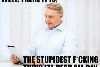 The Two Stupidest Ideas in Philosophy