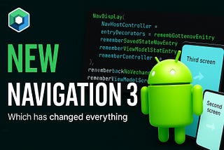 Navigation 3: Finally, Android Navigation That Just Works