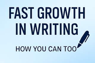 How I Achieved Fast Growth in Writing