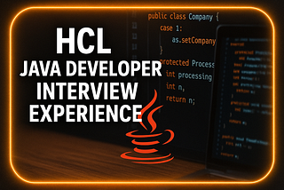 HCL Java Developer Interview Experience — 5 Rounds You Should Know About