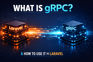 What is gRPC and How to Use It in Laravel